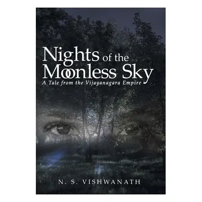 "Nights of the Moonless Sky: A Tale from the Vijayanagara Empire" - "" ("Vishwanath N. S.")