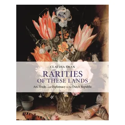 "Rarities of These Lands: Art, Trade, and Diplomacy in the Dutch Republic" - "" ("Swan Claudia")