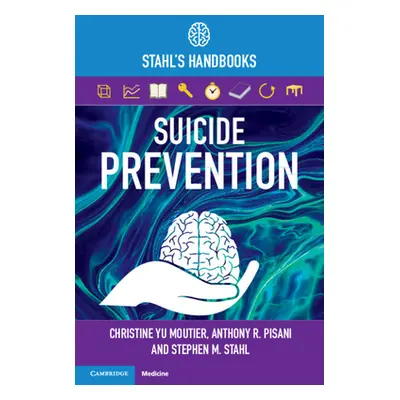 "Suicide Prevention: Stahl's Handbooks" - "" ("Moutier Christine Yu")