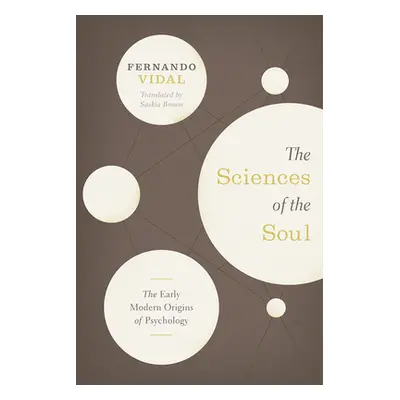 "The Sciences of the Soul: The Early Modern Origins of Psychology" - "" ("Vidal Fernando")