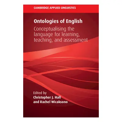 "Ontologies of English: Conceptualising the Language for Learning, Teaching, and Assessment" - "