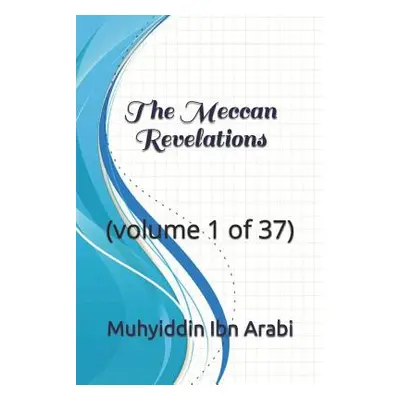 "The Meccan Revelations: (volume 1 of 37)" - "" ("Haj Yousef Mohamed")