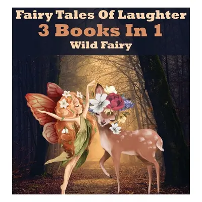 "Fairy Tales Of Laughter: 3 Books In 1" - "" ("Fairy Wild")