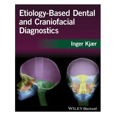 "Etiology-Based Dental and Craniofacial Diagnostics" - "" ("Kjaer Inger")