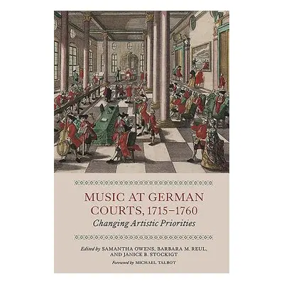 "Music at German Courts, 1715-1760: Changing Artistic Priorities" - "" ("Owens Samantha")