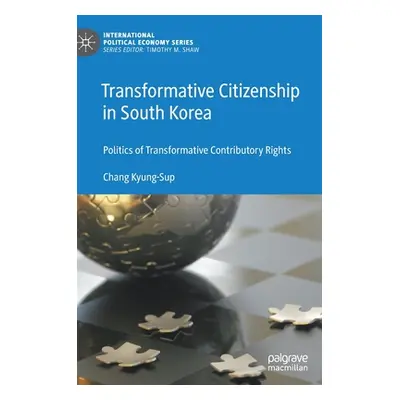 "Transformative Citizenship in South Korea: Politics of Transformative Contributory Rights" - ""