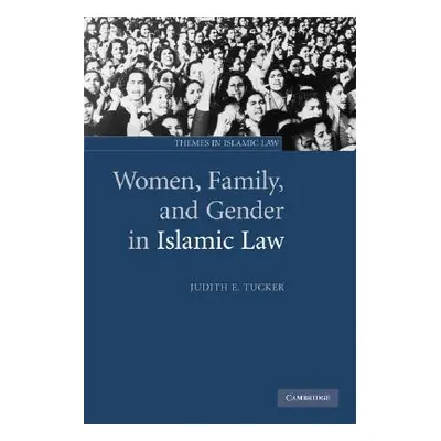 "Women, Family, and Gender in Islamic Law" - "" ("Tucker Judith E.")