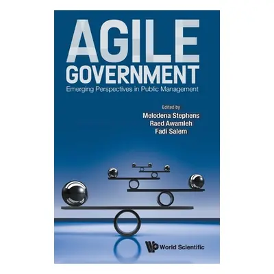 "Agile Government: Emerging Perspectives in Public Management" - "" ("Melodena Stephens")