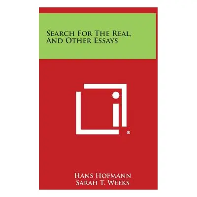 "Search For The Real, And Other Essays" - "" ("Hofmann Hans")