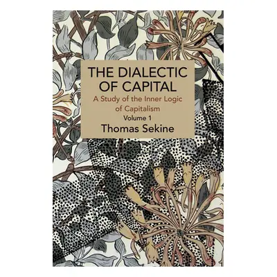 "The Dialectics of Capital (Volume 1): A Study of the Inner Logic of Capitalism" - "" ("Sekine T