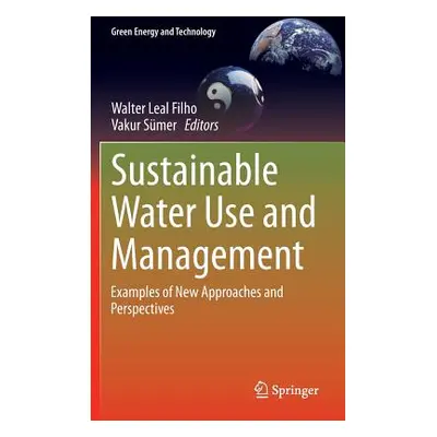 "Sustainable Water Use and Management: Examples of New Approaches and Perspectives" - "" ("Leal 