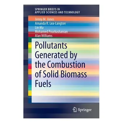 "Pollutants Generated by the Combustion of Solid Biomass Fuels" - "" ("Jones Jenny M.")