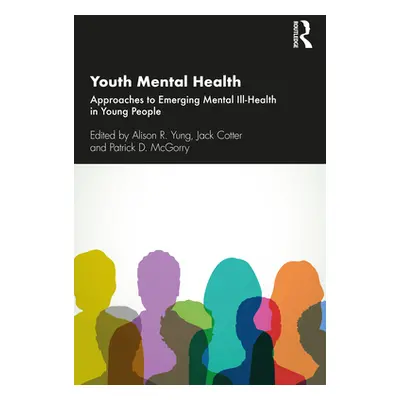 "Youth Mental Health: Approaches to Emerging Mental Ill-Health in Young People" - "" ("Yung Alis