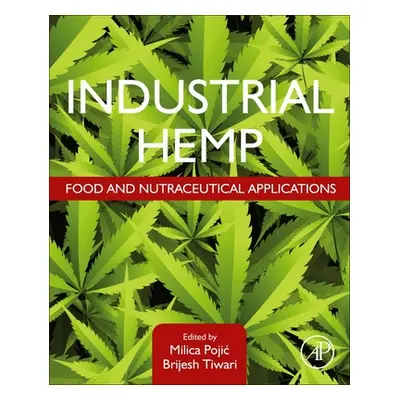 "Industrial Hemp: Food and Nutraceutical Applications" - "" ("Pojic Milica")