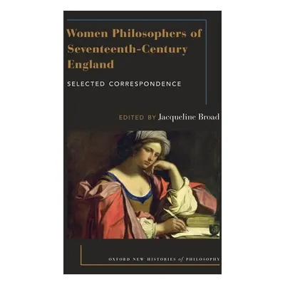 "Women Philosophers of Seventeenth-Century England: Selected Correspondence" - "" ("Broad Jacque