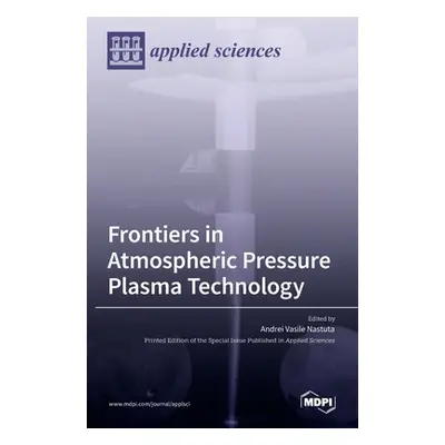 "Frontiers in Atmospheric Pressure Plasma Technology" - "" ("Nastuta Andrei Vasile")