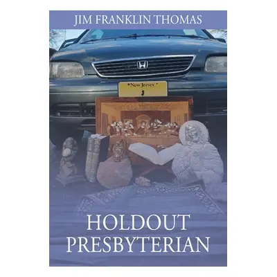 "Holdout Presbyterian" - "" ("Thomas Jim Franklin")