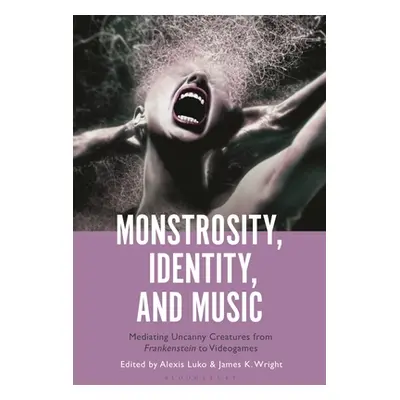 "Monstrosity, Identity and Music: Mediating Uncanny Creatures from Frankenstein to Videogames" -