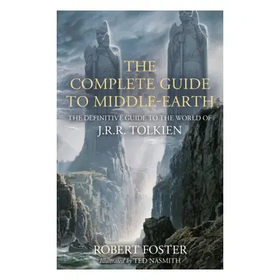 "Complete Guide to Middle-earth" - "The Definitive Guide to the World of J.R.R. Tolkien" ("Foste