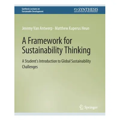 "A Framework for Sustainability Thinking: A Student's Introduction to Global Sustainability Chal