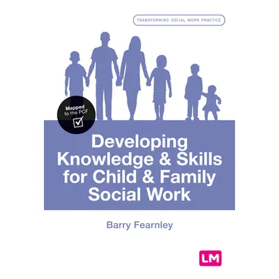 "Developing Knowledge and Skills for Child and Family Social Work" - "" ("Fearnley Barry")