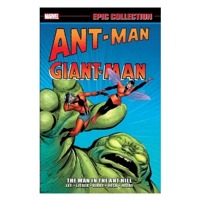 "Ant-Man/Giant-Man Epic Collection: The Man in the Ant Hill" - "" ("Lee Stan")