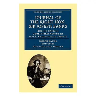 "Journal of the Right Hon. Sir Joseph Banks Bart., K.B., P.R.S.: During Captain Cook's First Voy