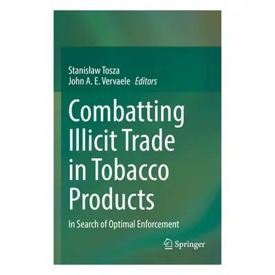 "Combatting Illicit Trade in Tobacco Products: In Search of Optimal Enforcement" - "" ("Tosza St