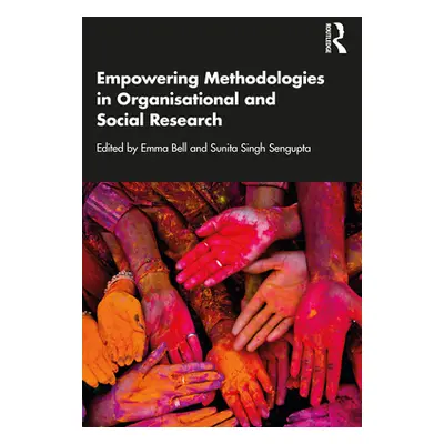 "Empowering Methodologies in Organisational and Social Research" - "" ("Bell Emma")