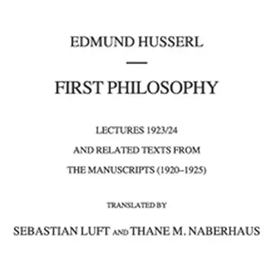 "First Philosophy: Lectures 1923/24 and Related Texts from the Manuscripts (1920-1925)" - "" ("H