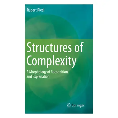 "Structures of Complexity: A Morphology of Recognition and Explanation" - "" ("Riedl Rupert")