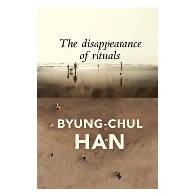 "The Disappearance of Rituals: A Topology of the Present" - "" ("Han Byung-Chul")