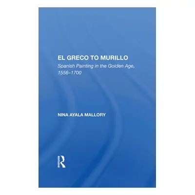 "El Greco to Murillo: Spanish Painting in the Golden Age, 1556-1700" - "" ("Mallory Nina A.")