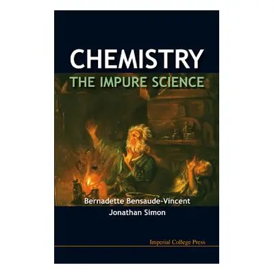 "Chemistry: The Impure Science" - "" ("Bensaude-Vincent Bernadette")