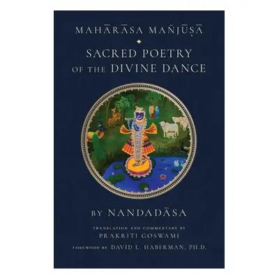 "Maharasa Manjusa: Sacred Poetry of the Divine Dance (Hindu Studies, Vaishnavism)" - "" ("Goswam