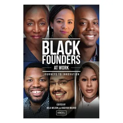 "Black Founders at Work: Journeys to Innovation" - "" ("Wilson Dela")