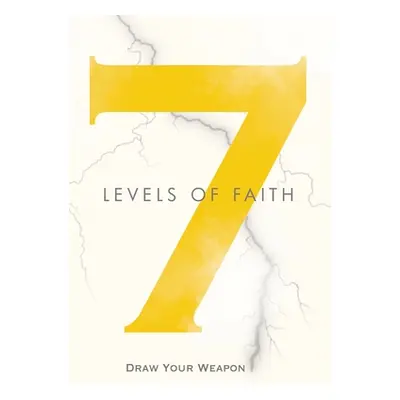 "7 Levels of Faith: Draw Your Weapon" - "" ("Rich Enoch")