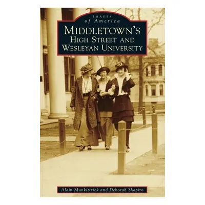 "Middletown's High Street and Wesleyan University" - "" ("Munkittrick Alain")