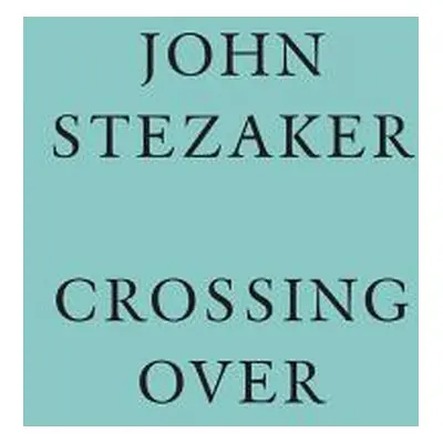 "John Stezaker: Crossing Over" - "" ("Stezaker John")