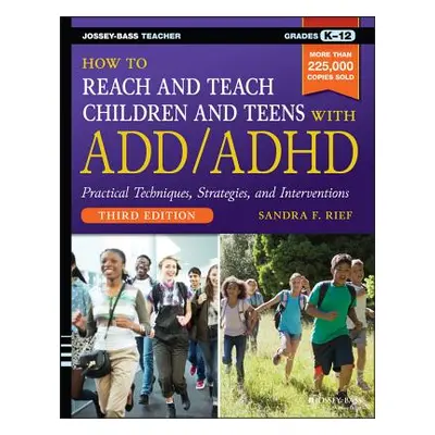 "How to Reach and Teach Children and Teens with ADD/ADHD" - "" ("Rief Sandra F.")