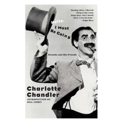 "Hello, I Must Be Going: Groucho and His Friends" - "" ("Chandler Charlotte")