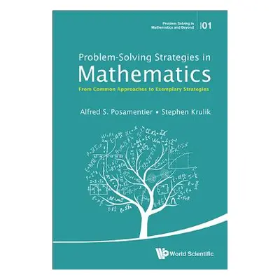 "Problem-Solving Strategies in Mathematics: From Common Approaches to Exemplary Strategies" - ""