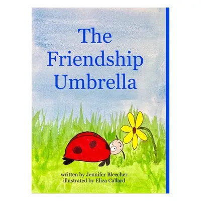 "The Friendship Umbrella" - "" ("Bleecher Jennifer")