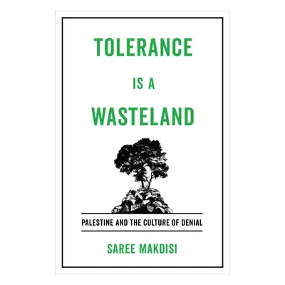 "Tolerance Is a Wasteland: Palestine and the Culture of Denial" - "" ("Makdisi Saree")