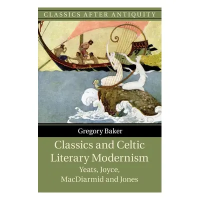 "Classics and Celtic Literary Modernism" - "" ("Baker Gregory")