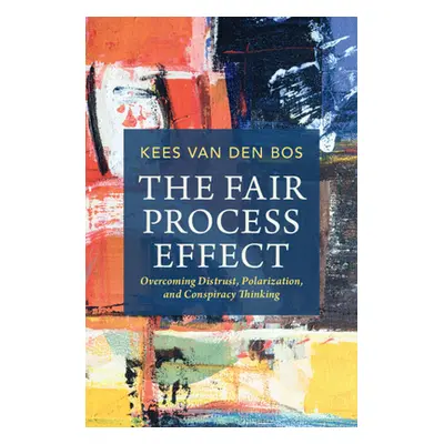 "The Fair Process Effect: Overcoming Distrust, Polarization, and Conspiracy Thinking" - "" ("Van