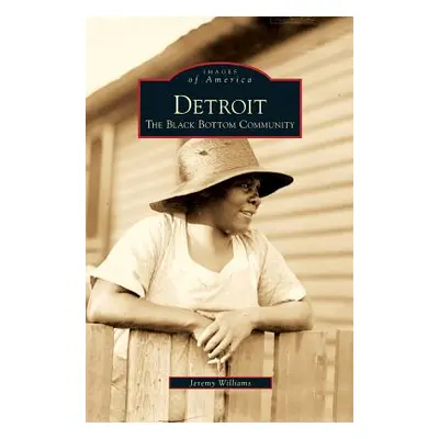 "Detroit: The Black Bottom Community" - "" ("Williams Jeremy")