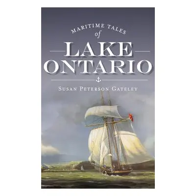 "Maritime Tales of Lake Ontario" - "" ("Peterson Gateley Susan")