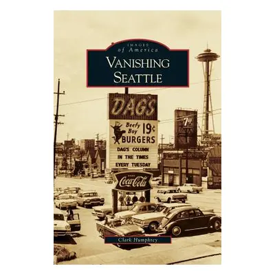 "Vanishing Seattle" - "" ("Humphrey Clark")