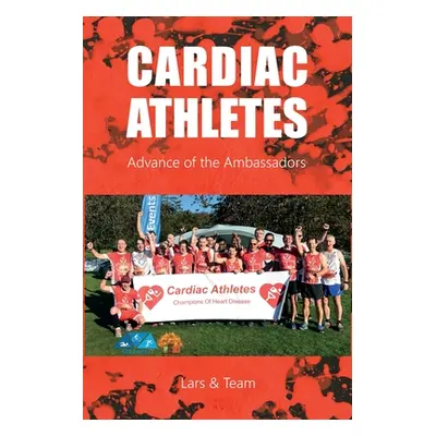 "Cardiac Athletes: Advance of the Ambassadors" - "" ("Andrews Lars")